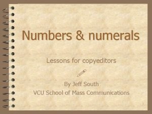 Numbers numerals Lessons for copyeditors By Jeff South