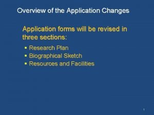 Overview of the Application Changes Application forms will