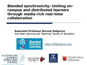 Blended synchronicity Uniting oncampus and distributed learners through