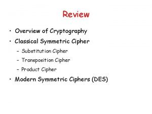 Review Overview of Cryptography Classical Symmetric Cipher Substitution