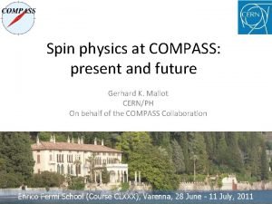 Spin physics at COMPASS present and future Gerhard
