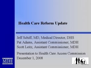 Health Care Reform Update Jeff Schiff MD Medical