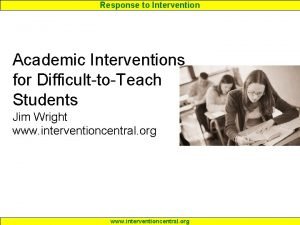 Response to Intervention Academic Interventions for DifficulttoTeach Students