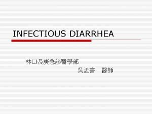 Definition of Diarrhea o A softening in the