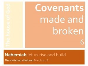 The house of God Covenants made and broken