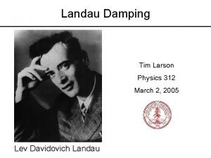 Landau Damping Tim Larson Physics 312 March 2