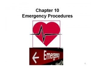 Chapter 10 Emergency Procedures 1 For any emergency