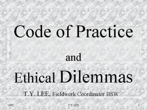 Code of Practice and Ethical Dilemmas T Y