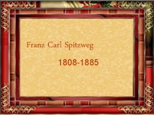 Franz Carl Spitzweg 1808 1885 CARL SPITZWEG Um
