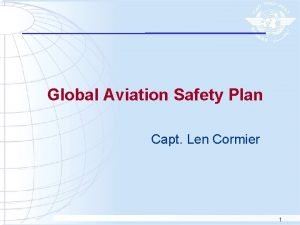 Global Aviation Safety Plan Capt Len Cormier 1