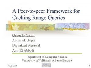 A Peertopeer Framework for Caching Range Queries Ozgur