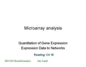 Microarray analysis Quantitation of Gene Expression Data to