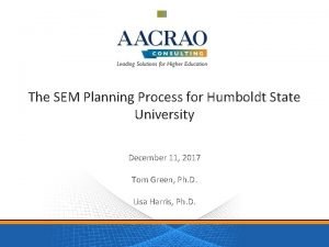 The SEM Planning Process for Humboldt State University