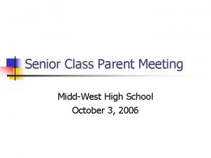 Senior Class Parent Meeting MiddWest High School October