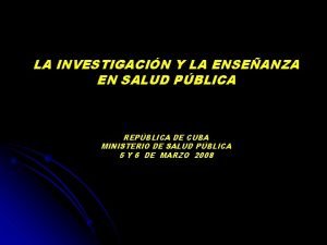 LA INVESTIGACIN Y LA ENSEANZA EN SALUD PBLICA