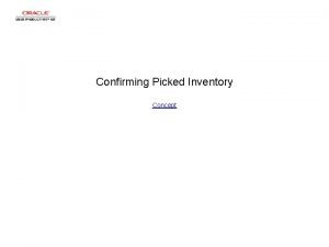 Confirming Picked Inventory Concept Confirming Picked Inventory Confirming