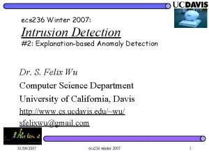ecs 236 Winter 2007 Intrusion Detection 2 Explanationbased
