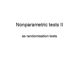Nonparametric tests II as randomisation tests Lecture Outline