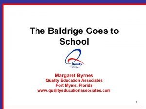 The Baldrige Goes to School Margaret Byrnes Quality