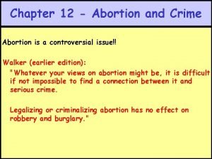 Chapter 12 Abortion and Crime Abortion is a
