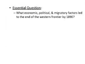 Essential Question Question What economic political migratory factors