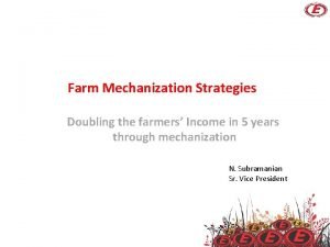 Farm Mechanization Strategies Doubling the farmers Income in