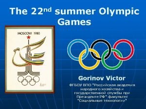 The 22 nd Olympic Games took place July