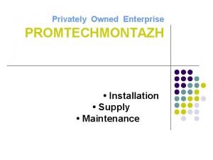 Privately Owned Enterprise PROMTECHMONTAZH Installation Supply Maintenance The