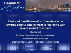Cost and health benefits of reintegration towards gainful