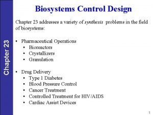 Biosystems Control Design Chapter 23 addresses a variety