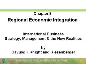 Chapter 8 Regional Economic Integration International Business Strategy