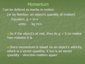 Momentum can be defined as