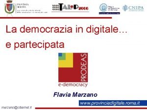 La democrazia in digitale e partecipata Flavia Marzano