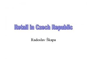 Radoslav kapa Retail in Czech Republic overview Retail
