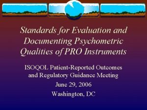 Standards for Evaluation and Documenting Psychometric Qualities of