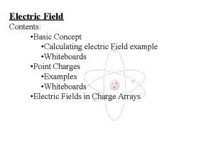 Electric Field Contents Basic Concept Calculating electric Field