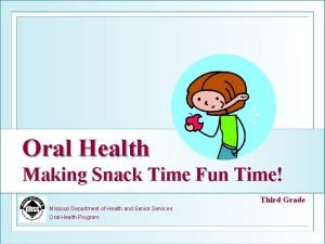 Oral Health Making Snack Time Fun Time Third
