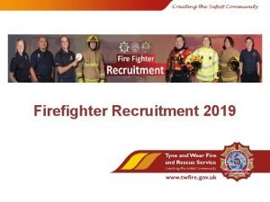 Firefighter Recruitment 2019 Introduction Joint Fire and Rescue