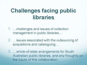 Challenges facing public libraries 1 challenges and issues