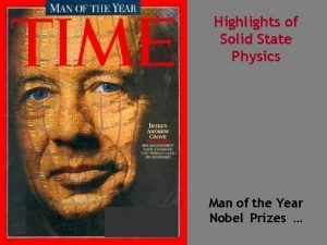 Highlights of Solid State Physics Man of the