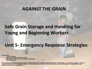 AGAINST THE GRAIN Safe Grain Storage and Handling