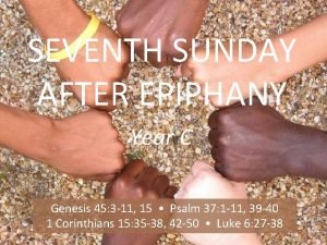 SEVENTH SUNDAY AFTER EPIPHANY Year C Genesis 45