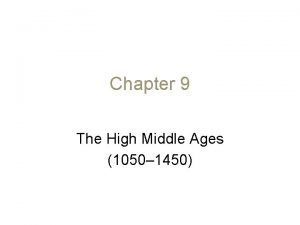 Chapter 9 The High Middle Ages 1050 1450
