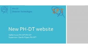 New PHDT website Nefeli Kousi PHSFTPHDT Supervisor Danilo