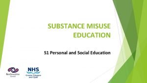 SUBSTANCE MISUSE EDUCATION S 1 Personal and Social