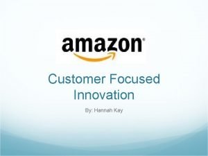 Customer focused innovation