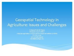 Geospatial Technology in Agriculture Issues and Challenges Muhamad