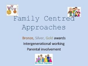 Family Centred Approaches Bronze Silver Gold awards Intergenerational