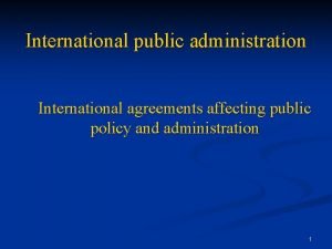 International public administration International agreements affecting public policy