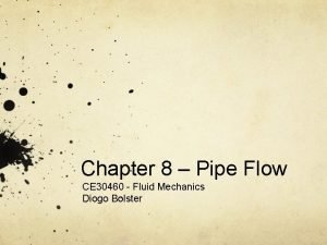 Chapter 8 Pipe Flow CE 30460 Fluid Mechanics